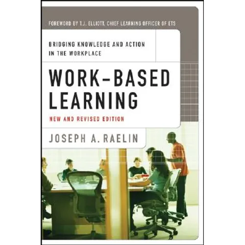 Work-Based Learning: Bridging Knowledge and Action in the Workplace - Paperback