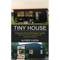 Tiny House: Effective Tips and Techniques for Designing, Building (Everything You Should Know Before Buying a Tiny House) - Paperback