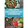 Anti-Inflammatory Cookbook: 100 Delicious And Easy Recipes To Heal Chronic Pain And Inflammation - Paperback