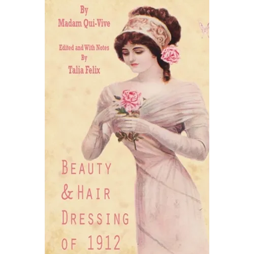 Beauty and Hair Dressing of 1912 - Paperback