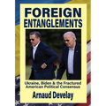 Foreign Entanglements: Ukraine, Biden & the Fractured American Political Consensus - Paperback
