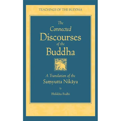The Connected Discourse of the Buddha: A Translation of the Samyutta Nikaya - Hardcover