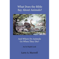 What Does the Bible Say About Animals? And Where Do Animals Go When They Die? - Paperback