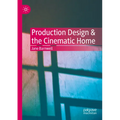 Production Design & the Cinematic Home - Paperback