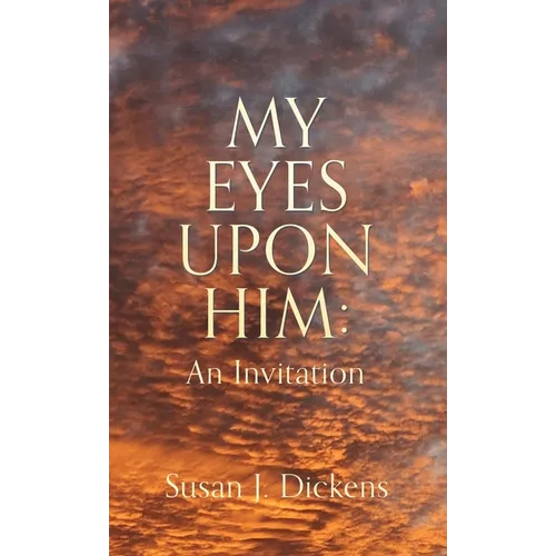 My Eyes Upon Him: An Invitation - Hardcover
