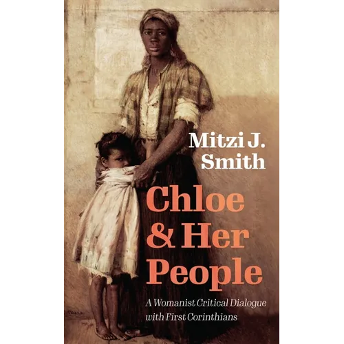 Chloe and Her People: A Womanist Critical Dialogue with First Corinthians - Hardcover