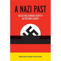 A Nazi Past: Recasting German Identity in Postwar Europe - Hardcover