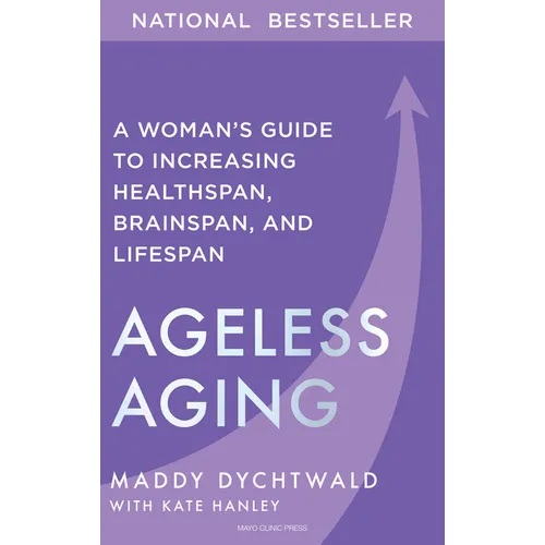 Ageless Aging: A Woman's Guide to Increasing Healthspan, Brainspan, and Lifespan - Hardcover