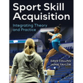 Sport Skill Acquisition: Integrating Theory and Practice - Paperback