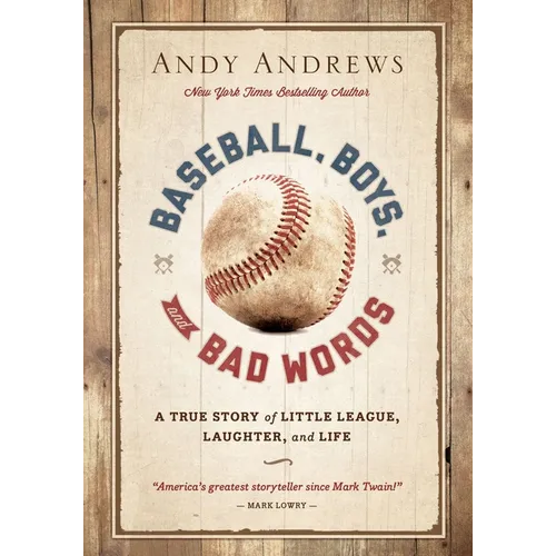 Baseball, Boys, and Bad Words: A True Story of Little League, Laughter, and Life - Hardcover