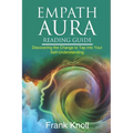 Empath Aura Reading Guide: Discovering the Change to Tap into Your Self-Understanding - Paperback