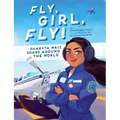Fly, Girl, Fly!: Shaesta Waiz Soars Around the World - Hardcover