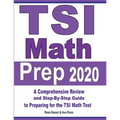 TSI Math Prep 2020: A Comprehensive Review and Step-By-Step Guide to Preparing for the TSI Math Test - Paperback