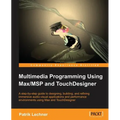 Multimedia Programming Using Max/MSP and TouchDesigner - Paperback