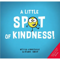 A Little Spot of Kindness - Hardcover
