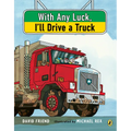 With Any Luck I'll Drive a Truck - Paperback