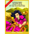 Midwife Of The Wild Frontier- Color Edition - Paperback