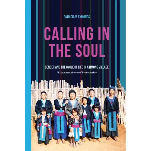 Calling in the Soul: Gender and the Cycle of Life in a Hmong Village - Paperback