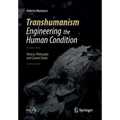 Transhumanism - Engineering the Human Condition: History, Philosophy and Current Status - Paperback