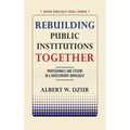 Rebuilding Public Institutions Together: Professionals and Citizens in a Participatory Democracy - Paperback