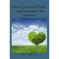The Heart-Centered Habit: Perceiving Through the Heart of the Matter - Paperback