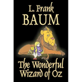The Wonderful Wizard of Oz by L. Frank Baum, Fiction, Classics - Hardcover