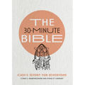 The 30-Minute Bible: God's Story for Everyone - Paperback