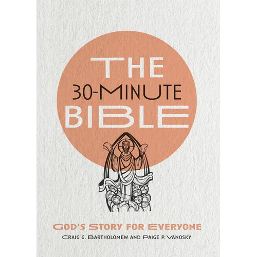 The 30-Minute Bible: God's Story for Everyone - Paperback