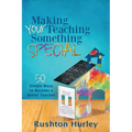 Making Your Teaching Something Special: 50 Simple Ways to Become a Better Teacher - Paperback