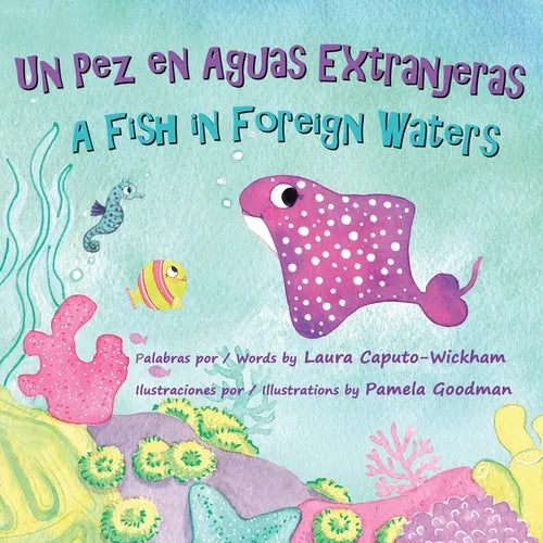 Un Pez en Aguas Extranjeras, un Libro de Cumpleaños en Español e Inglés: A Fish in Foreign Waters, a Bilingual Birthday Book in Spanish-English (Spani - Paperback