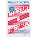 Democracy in Retrograde: How to Make Changes Big and Small in Our Country and in Our Lives - Hardcover