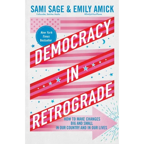 Democracy in Retrograde: How to Make Changes Big and Small in Our Country and in Our Lives - Hardcover