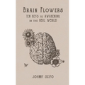 Brain Flowers: Ten Keys to Awakening in the Real World - Paperback