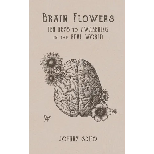 Brain Flowers: Ten Keys to Awakening in the Real World - Paperback