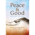 Peace and Good: Franciscan Meditations of the Gospels - Paperback