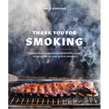 Thank You for Smoking: Fun and Fearless Recipes Cooked with a Whiff of Wood Fire on Your Grill or Smoker [A Cookbook] - Hardcover