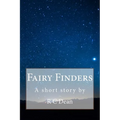 Fairy Finders: A Short Story By - Paperback