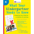 What Your Kindergartner Needs to Know: Preparing Your Child for a Lifetime of Learning - Paperback