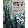 Japanese Woodcut: Traditional Techniques and Contemporary Practice - Hardcover