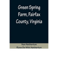 Green Spring Farm, Fairfax County, Virginia - Paperback