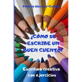 ¿Cómo se escribe un buen cuento?: Escritura creativa con ejercicios. Guía para lectores inquietos - Paperback