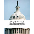 China's Technological Rise: Challenges to U.S. Innovation and Security - Paperback
