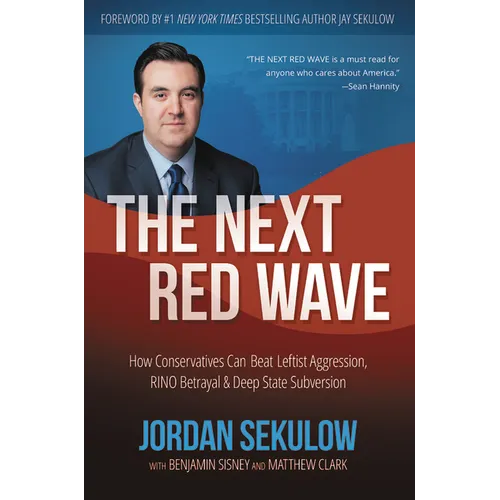 The Next Red Wave: How Conservatives Can Beat Leftist Aggression, RINO Betrayal & Deep State Subversion - Hardcover