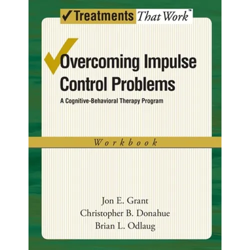 Overcoming Impulse Control Problems: A Cognitive-Behavioral Therapy Program, Workbook - Paperback