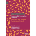 Responsible Innovation in Health: Concepts and Tools for Sustainable Impact - Hardcover