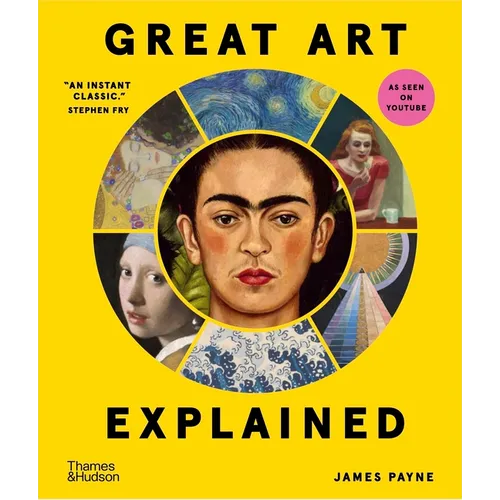 Great Art Explained: The Stories Behind the World's Greatest Masterpieces - Hardcover