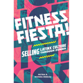 Fitness Fiesta!: Selling Latinx Culture Through Zumba - Paperback