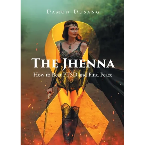 The Jhenna: How to Beat PTSD and Find Peace - Paperback