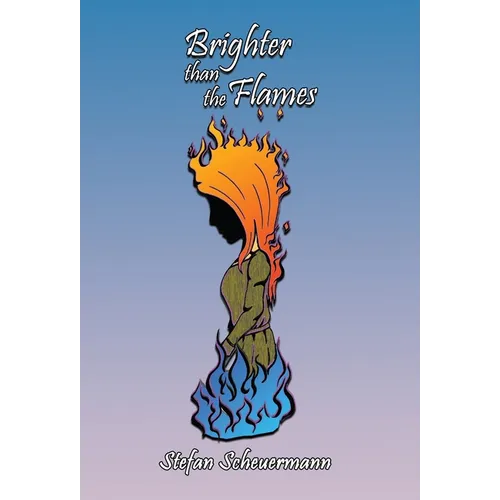 Brighter than the Flames - Hardcover