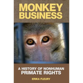 Monkey Business: A History of Nonhuman Primate Rights - Paperback